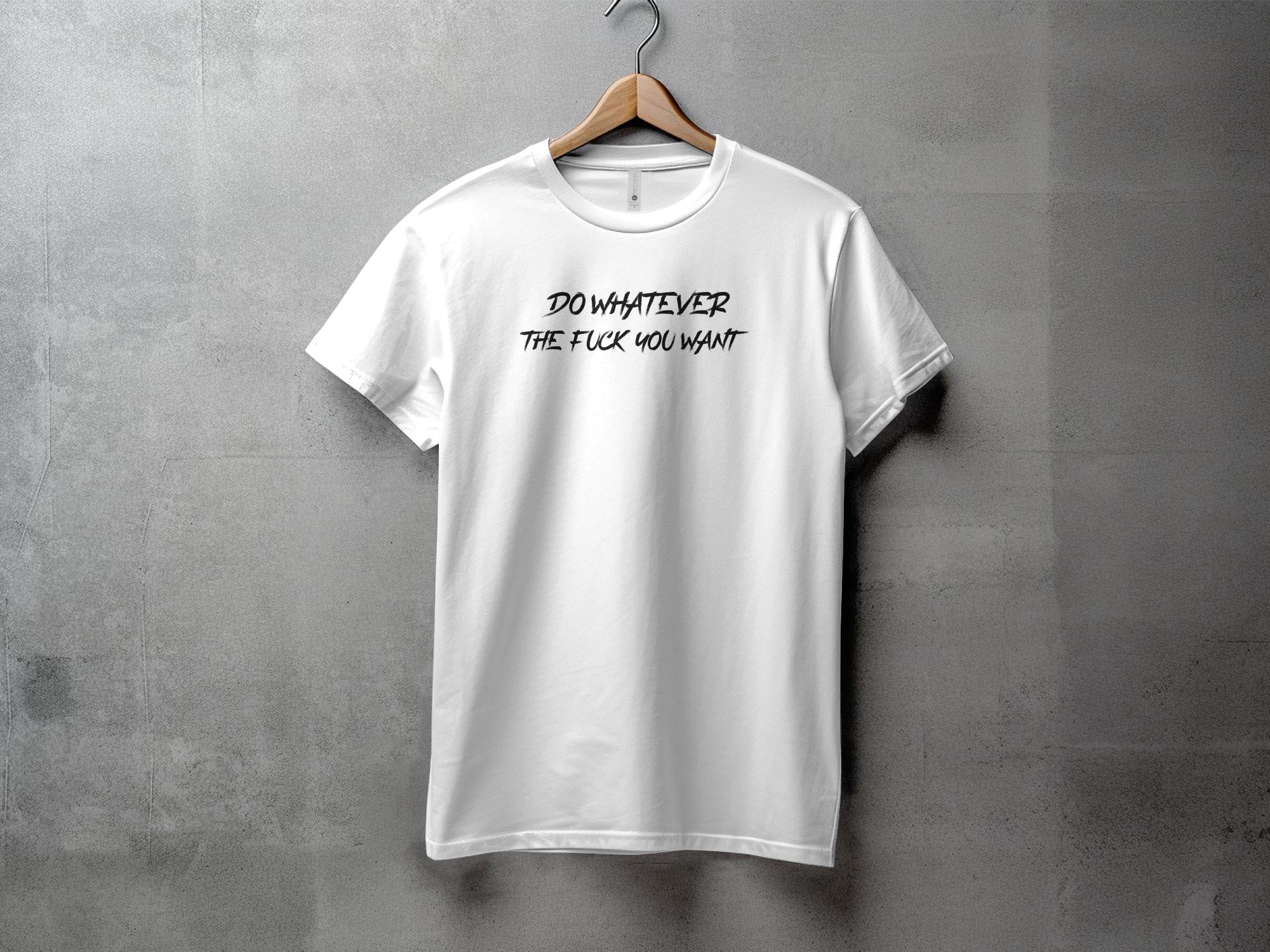 Do Whatever - Unisex T-Shirt - Regular Fit