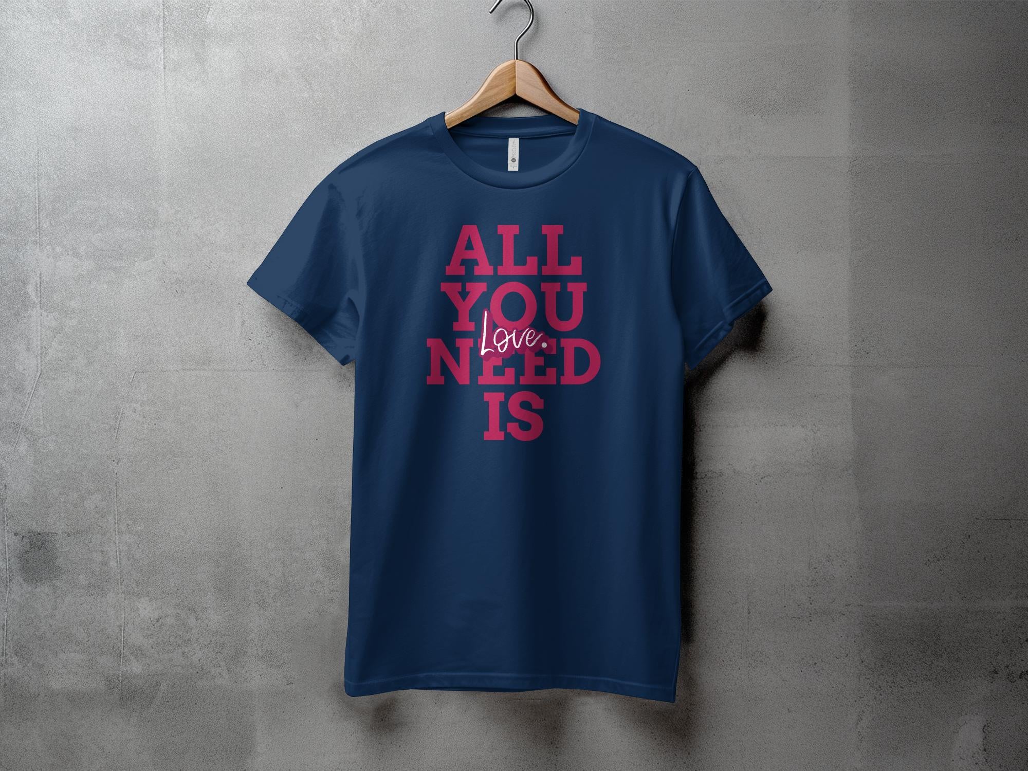 All You Need - Unisex T-Shirt - Regular Fit